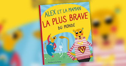 Alex et la maman la plus brave du monde