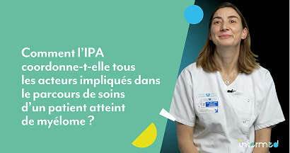 Comment l'IPA coordonne-t-elle tous les acteurs impliqués dans le parcours de soins d'un patient atteint de myélome ?